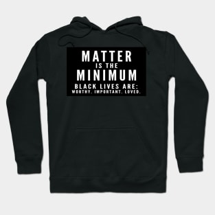 Matter is the Minimum Hoodie